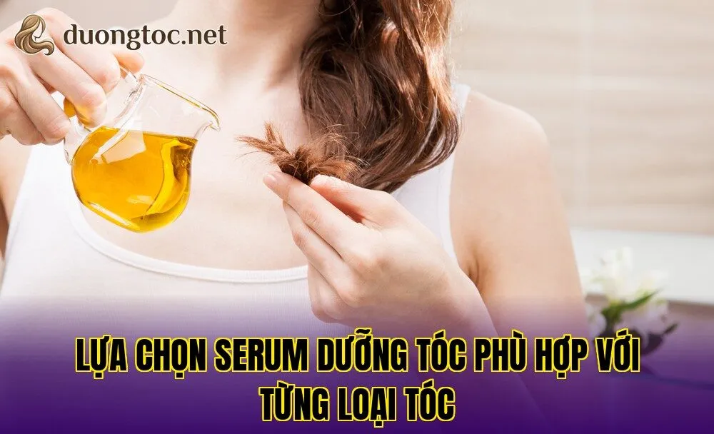 Lựa chọn serum dưỡng tóc phù hợp với từng loại tóc