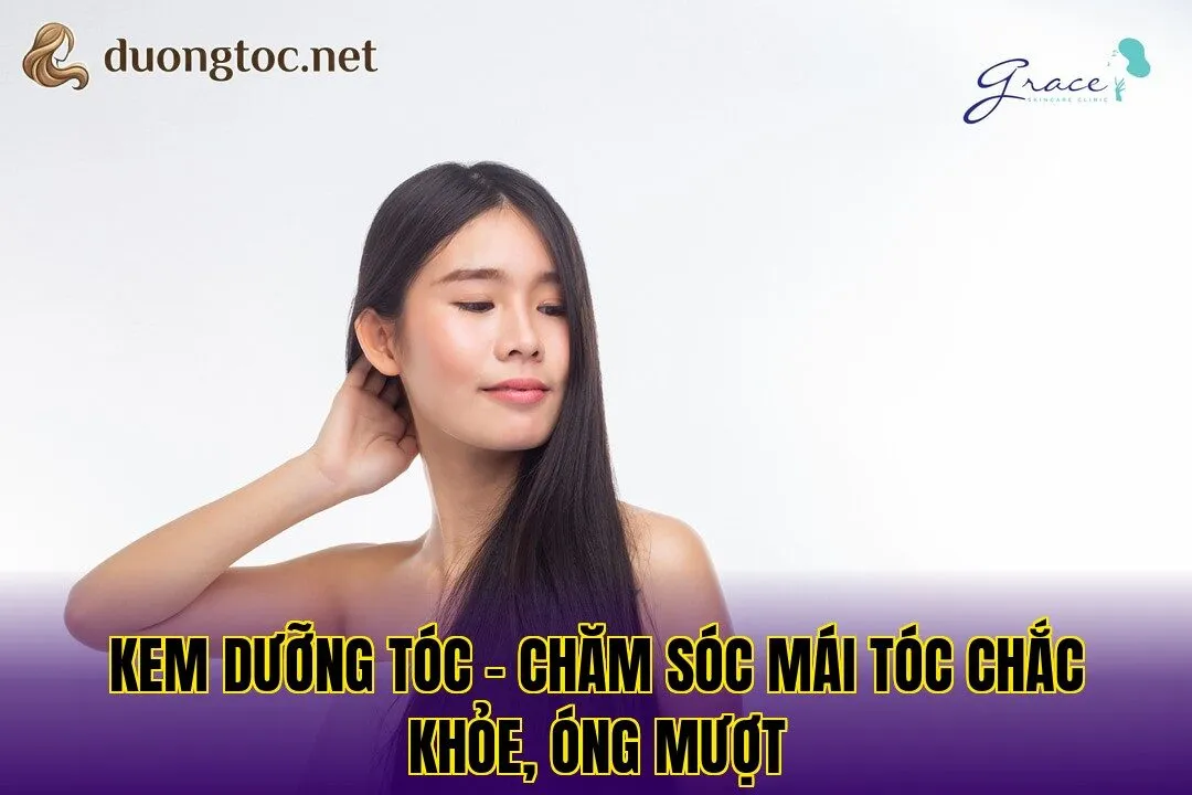 Kem dưỡng tóc – chăm sóc mái tóc chắc khỏe, óng mượt