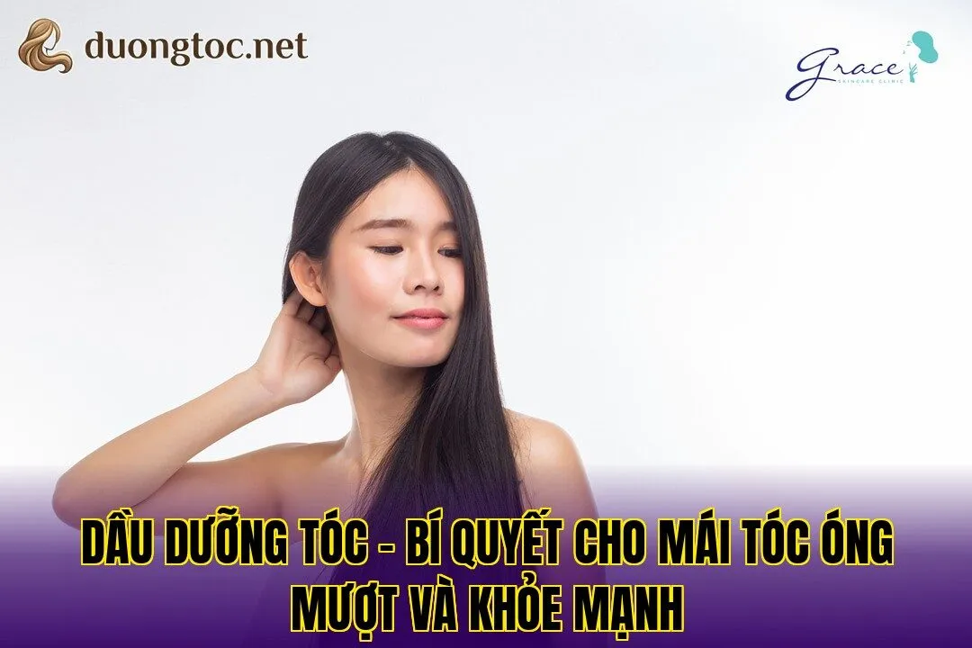 Dầu dưỡng tóc – bí quyết cho mái tóc óng mượt và khỏe mạnh