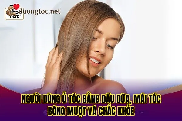Người dùng ủ tóc bằng dầu dừa, mái tóc bóng mượt và chắc khỏe