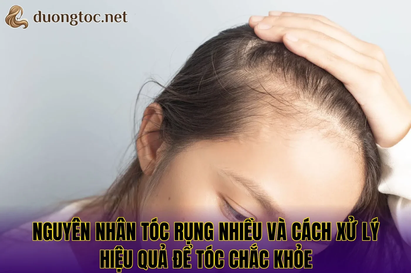 Nguyên nhân tóc rụng nhiều và cách xử lý hiệu quả để tóc chắc khỏe