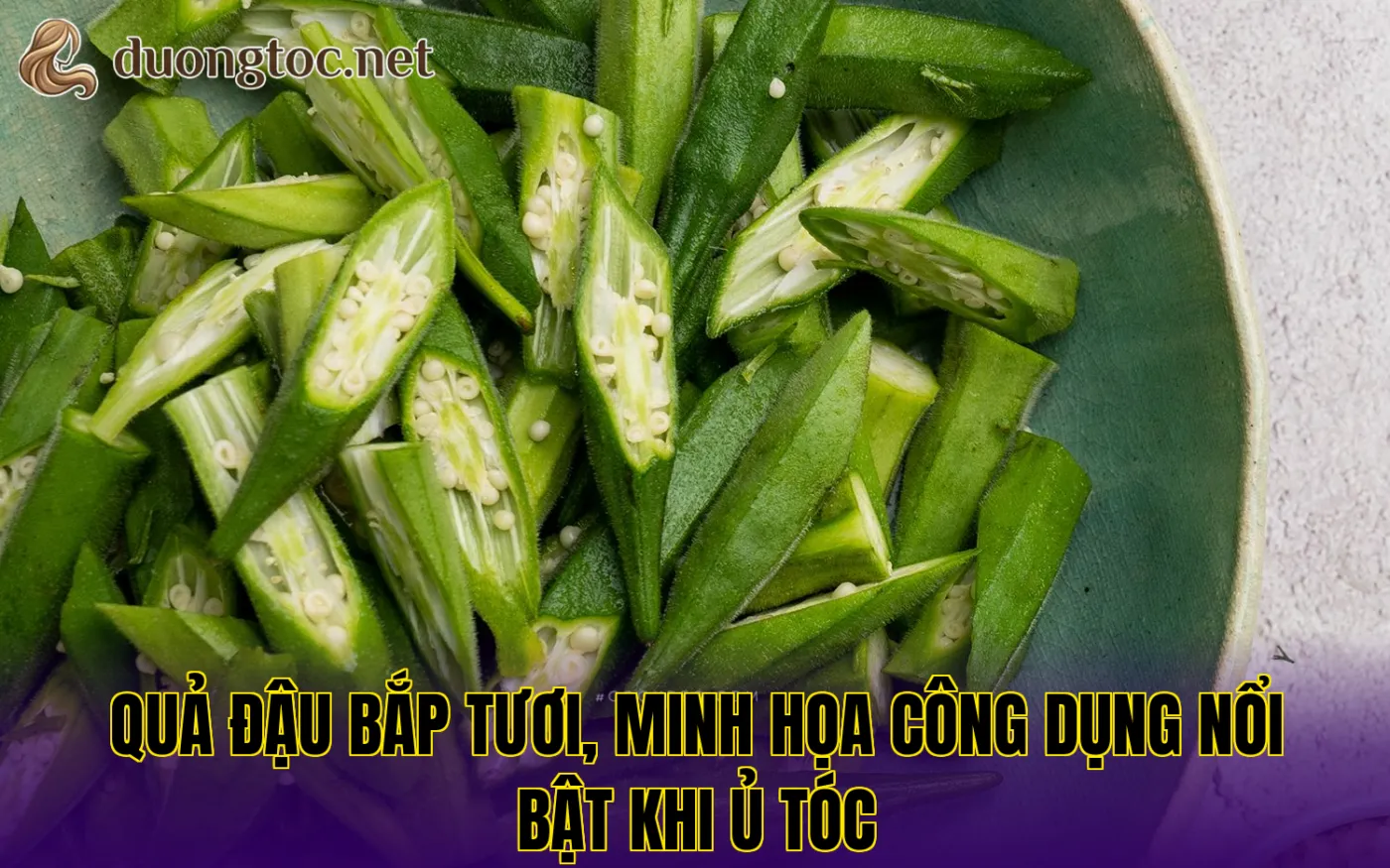 Quả đậu bắp tươi, minh họa công dụng nổi bật khi ủ tóc