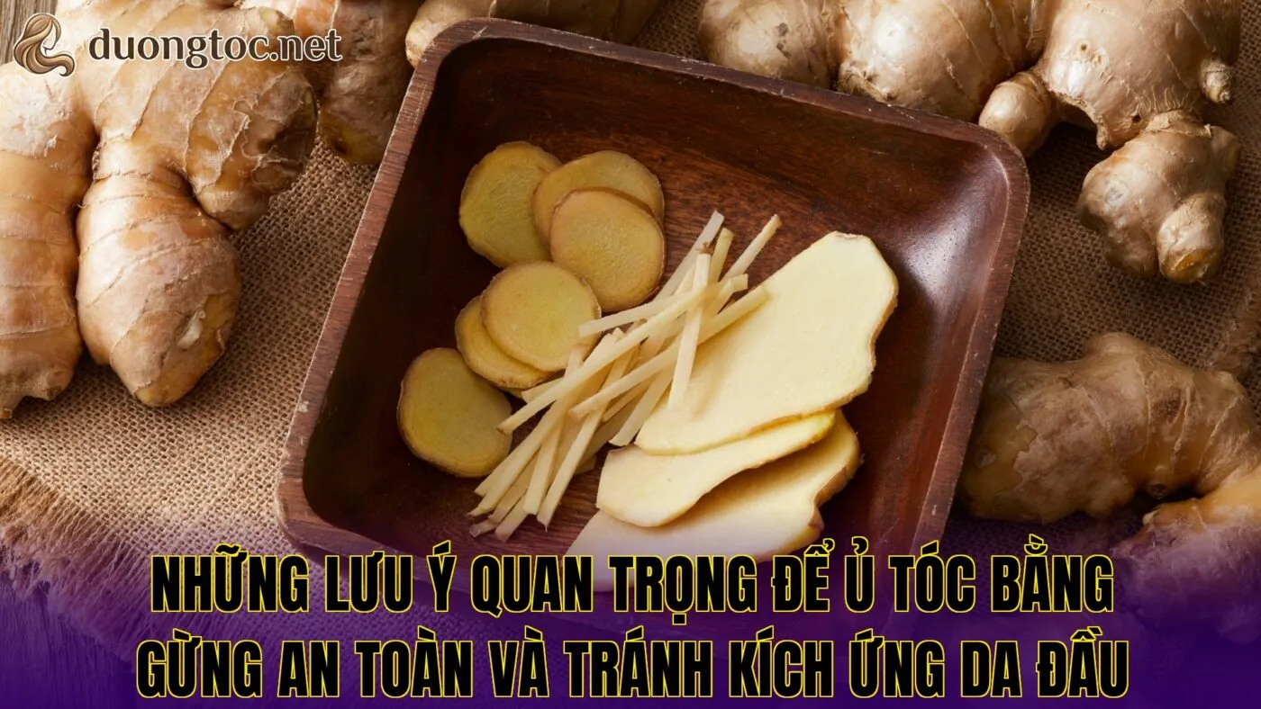 Những lưu ý quan trọng để ủ tóc bằng gừng an toàn và tránh kích ứng da đầu