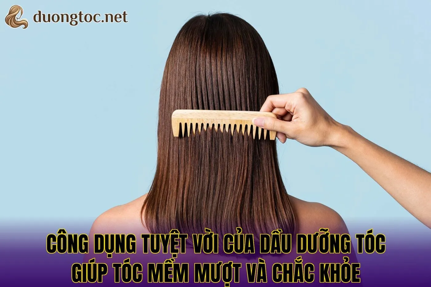 Công dụng tuyệt vời của dầu dưỡng tóc giúp tóc mềm mượt và chắc khỏe