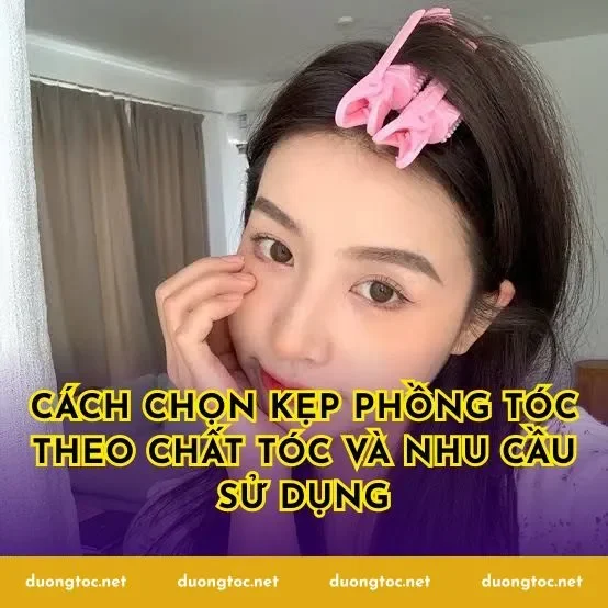 Cách chọn kẹp phồng tóc theo chất tóc và nhu cầu sử dụng