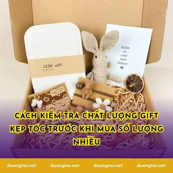 Cách kiểm tra chất lượng gift kẹp tóc trước khi mua số lượng nhiều