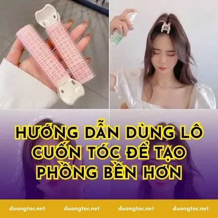 Hướng dẫn dùng lô cuốn tóc để tạo phồng bền hơn