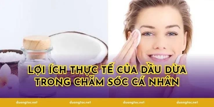 Lợi ích thực tế của dầu dừa trong chăm sóc cá nhân