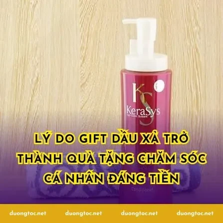 Lý do gift dầu xả trở thành quà tặng chăm sóc cá nhân đáng tiền