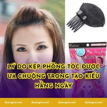 Lý do kẹp phồng tóc được ưa chuộng trong tạo kiểu hằng ngày