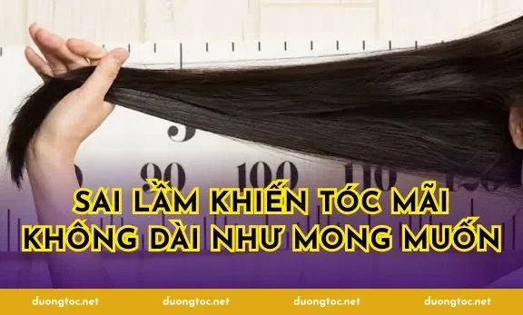 Sai lầm khiến tóc mãi không dài như mong muốn